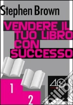 Vendere il tuo libro con successo. E-book. Formato EPUB