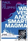 Waves and smart magma. E-book. Formato EPUB ebook di Paul Di Filippo