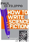 How to write science fiction. E-book. Formato EPUB ebook