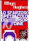 Lo sfarzoso spettacolo del disordine. E-book. Formato EPUB ebook di Rhys Hughes