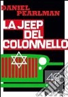 La jeep del colonnello. E-book. Formato EPUB ebook di Daniel Pearlman