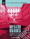 Avevamo una banca. Le origini e gli esiti dello scandalo che ha travolto il Monte dei Paschi di Siena. E-book. Formato EPUB ebook