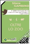 Oltre lo zoo. E-book. Formato EPUB ebook