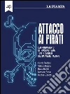 Attacco ai pirati. L’affondamento di Hacking Team: tutti i segreti del datagate italiano. E-book. Formato EPUB ebook di AA.VV.