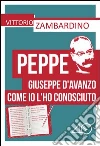 Peppe. Giuseppe D'Avanzo come io l'ho conosciuto. E-book. Formato EPUB ebook