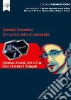 Edward Snowden. Un uomo solo al comando. Cyberwar, hacker, USA e Cina. Cosa c'è dietro il Datagate. E-book. Formato EPUB ebook di Antonino Caffo (a cura di)
