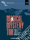Magical mystery Tor. E-book. Formato EPUB ebook di Musumeci Editore
