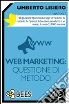 Web Marketing: questione di metodo. E-book. Formato EPUB ebook di Umberto Lisiero