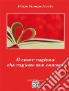 Il cuore ragiona che ragione non conosce. E-book. Formato EPUB ebook di Filippo Pitrella