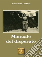 Manuale del disperato. E-book. Formato EPUB ebook