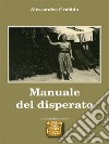 Manuale del disperato. E-book. Formato EPUB ebook di Alessandra Crabbia