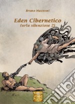 Eden cibernetico. Urla silenziose. E-book. Formato EPUB ebook