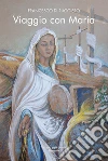 Viaggio con Maria. E-book. Formato EPUB ebook di Di Ruggiero Francesco
