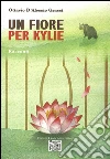 Un fiore per Kylie. E-book. Formato EPUB ebook di Ottavio D'Alessio Grassi