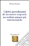 I diritti previdenziali dei lavoratori migranti. Un welfare sempre più internazionale. E-book. Formato EPUB ebook