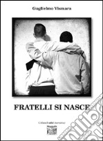 Fratelli si nasce. E-book. Formato EPUB ebook