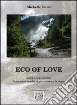 Eco of love. Nulla è come sembra. Tutto dovrà cambiare per rimanere lo stesso. E-book. Formato EPUB ebook