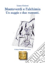 Monteverdi e l'alchimia: un saggio e due racconti. E-book. Formato EPUB ebook