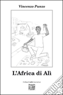 L' Africa di Alì. E-book. Formato EPUB ebook di Vincenzo Punzo