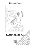 L' Africa di Alì. E-book. Formato EPUB ebook di Vincenzo Punzo