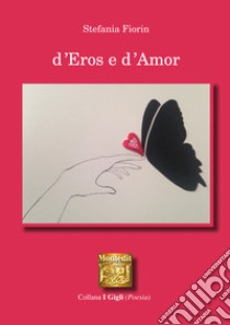 D’Eros e d’Amor. E-book. Formato EPUB ebook di Stefania Fiorin