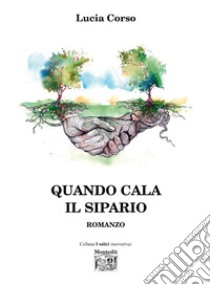 Quando cala il sipario. E-book. Formato EPUB ebook di Lucia Corso