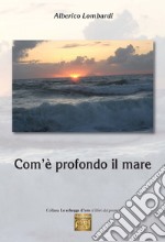 Com’è profondo il mare. E-book. Formato EPUB