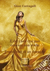 È dal caos che può nascere una stella: Frammenti di un risveglio. E-book. Formato EPUB ebook