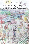 Il canarino, i Ribelli e il Grande animale. E-book. Formato EPUB ebook di Vincenzo Punzo