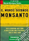 Il mondo secondo Monsanto. Dalla diossina agli OGM: storia di una multinazionale che vi vuole bene. E-book. Formato Mobipocket ebook di Marie-Monique Robin