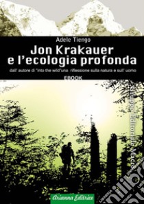 Jon Krakauer e l'ecologia profonda. E-book. Formato EPUB ebook di Adele Tiengo