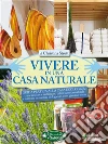 Vivere in una casa naturale. E-book. Formato EPUB ebook di Christina Strutt