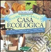 Guida pratica alla casa ecologica. Come riciclare e riutilizzare, pulire in modo naturale e coltivare in maniera biologica in vaso, giardino e orto. E-book. Formato EPUB ebook di Christina Strutt
