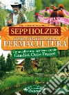 Guida pratica alla permacultura. Come coltivare giardini orti e frutteti. E-book. Formato PDF ebook di Sepp Holzer