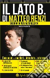 Il Lato B. di Matteo Renzi: Documenti, aneddoti, interviste, retroscena. E-book. Formato PDF ebook di Enrica Perucchietti
