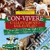 Con-Vivere. L'allevamento del futuro: Comprendere la sensibilità degli animali per allevarli nel rispetto dell'ambiente e delle loro esigenze.. E-book. Formato PDF ebook di Pietro Venezia