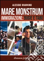 Mare monstrum. Immigrazione. Bugie e tabù. E-book. Formato PDF