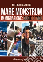 Mare Monstrum: Immigrazione: Bugie e Tabù. E-book. Formato PDF