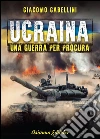 Ucraina: Una guerra per procura. E-book. Formato PDF ebook di Giacomo Gabellini