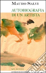 Autobiografia di un artista. E-book. Formato EPUB ebook