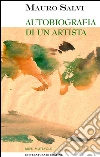 Autobiografia di un artista. E-book. Formato Mobipocket ebook di Mauro Salvi