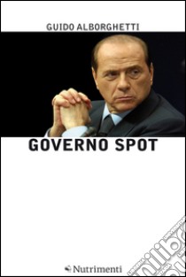 Governo spot. E-book. Formato EPUB ebook di Guido Alborghetti