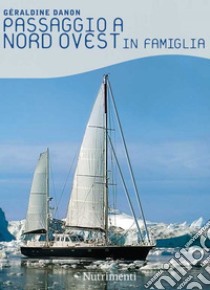 Passaggio a Nord Ovest in famiglia. E-book. Formato EPUB ebook di Milton Giles