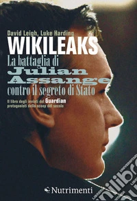 WikiLeaksLa battaglia di Julian Assange contro il segreto di Stato. E-book. Formato EPUB ebook