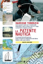 La patente nautica: Come superare l'esame per il comando delle imbarcazioni a vela e a motore, entro le 12 miglia e senza limiti, e imparare a navigare. E-book. Formato EPUB ebook