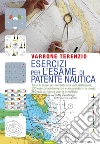 Esercizi per l'esame di patente nautica. Tutte le prove per esercitarsi in vista dell'esame. 130 esercizi autocorrettivi e autovalutativi a tempo. 360 quiz.... E-book. Formato EPUB ebook