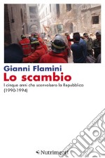 Lo scambio: I cinque anni che sconvolsero la Repubblica (1990-1994). E-book. Formato EPUB