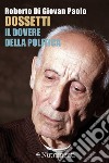 Dossetti, il dovere della politica. Perché oggi non possiamo non dirci dossettiani. E-book. Formato EPUB ebook