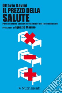 Il prezzo della salute: Per un sistema sanitario sostenibile nel terzo millennio. E-book. Formato EPUB ebook di Ottavio Davini