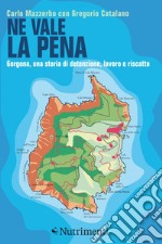 Ne vale la pena: Gorgona, una storia di detenzione, lavoro e riscatto. E-book. Formato EPUB ebook